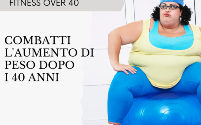 Combatti l’aumento di peso dopo i 40 anni